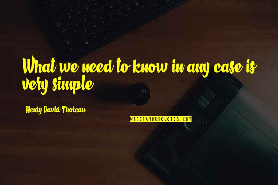 Kamenuka Quotes By Henry David Thoreau: What we need to know in any case