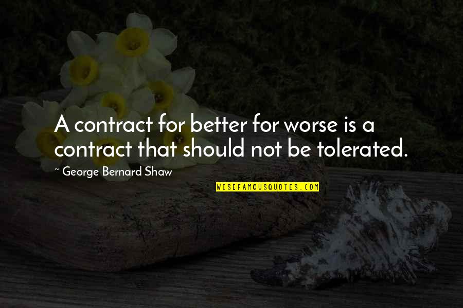 Kameny Quotes By George Bernard Shaw: A contract for better for worse is a