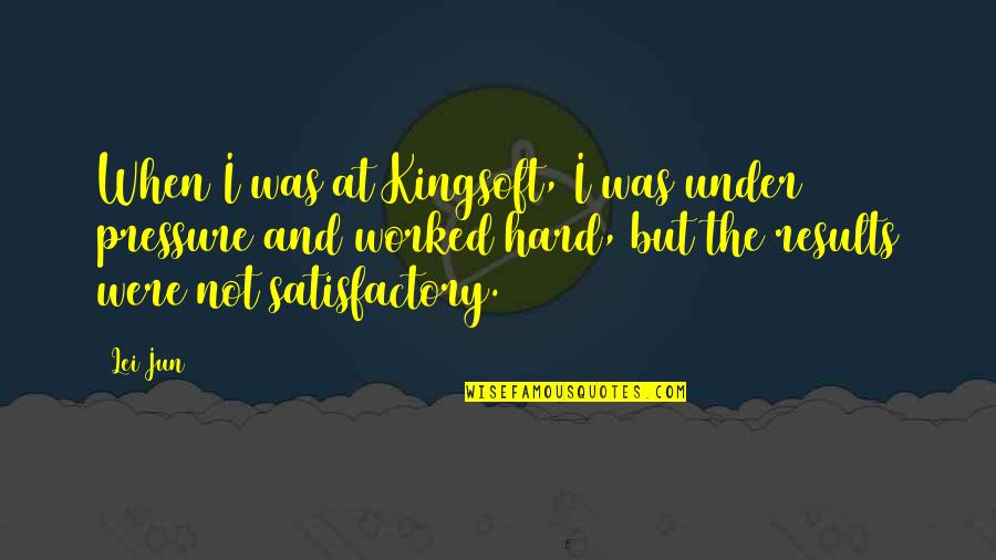 Kameru Do Auta Quotes By Lei Jun: When I was at Kingsoft, I was under Kameru Do Auta Quotes By Lei Jun: When I was at Kingsoft, I was under