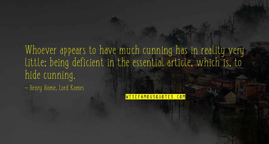 Kames Quotes By Henry Home, Lord Kames: Whoever appears to have much cunning has in