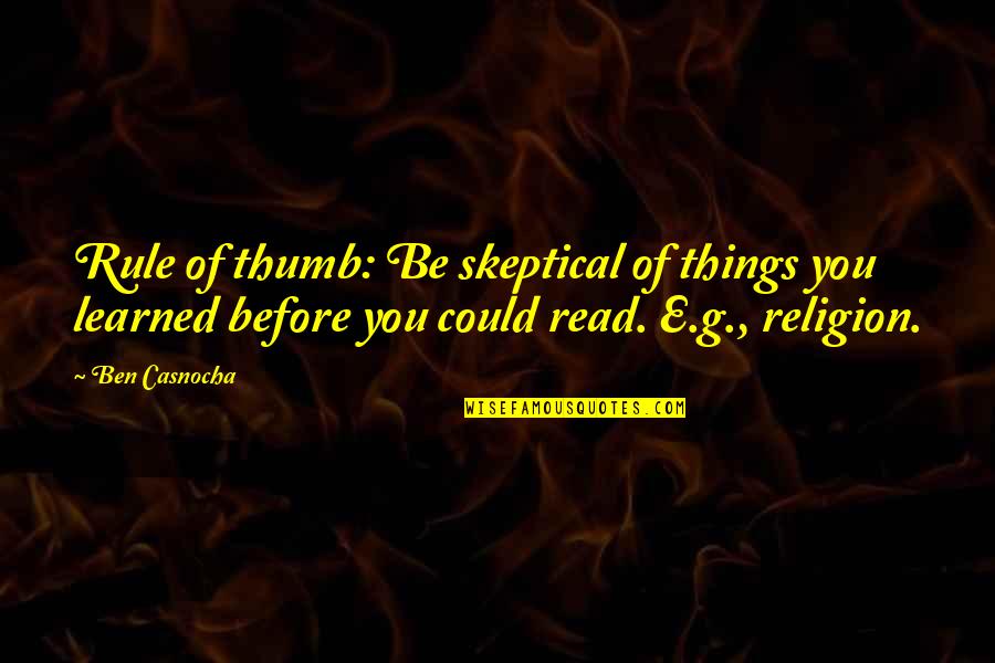 Kamigata E Quotes By Ben Casnocha: Rule of thumb: Be skeptical of things you Kamigata E Quotes By Ben Casnocha: Rule of thumb: Be skeptical of things you