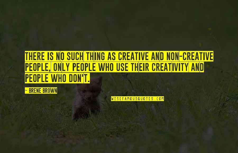 Kamigata E Quotes By Brene Brown: There is no such thing as creative and Kamigata E Quotes By Brene Brown: There is no such thing as creative and