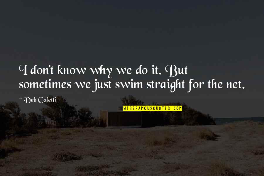 Kamijou Megu Quotes By Deb Caletti: I don't know why we do it. But