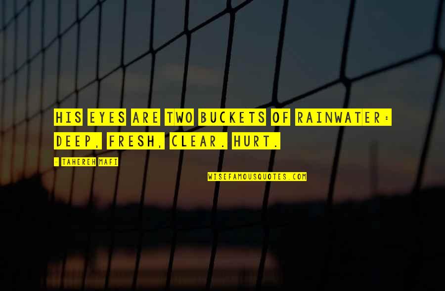 Kamikawa Takaya Quotes By Tahereh Mafi: His eyes are two buckets of rainwater: deep,