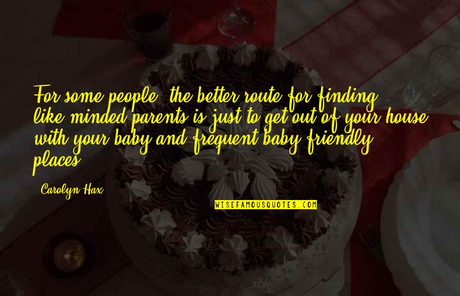 Kamilica Wiki Quotes By Carolyn Hax: For some people, the better route for finding Kamilica Wiki Quotes By Carolyn Hax: For some people, the better route for finding