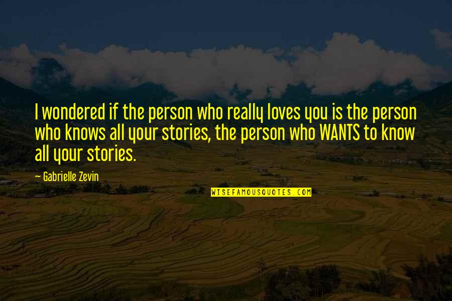 Kamillah Hanks Quotes By Gabrielle Zevin: I wondered if the person who really loves