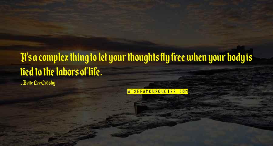 Kamilovmohmud Quotes By Bette Lee Crosby: It's a complex thing to let your thoughts Kamilovmohmud Quotes By Bette Lee Crosby: It's a complex thing to let your thoughts