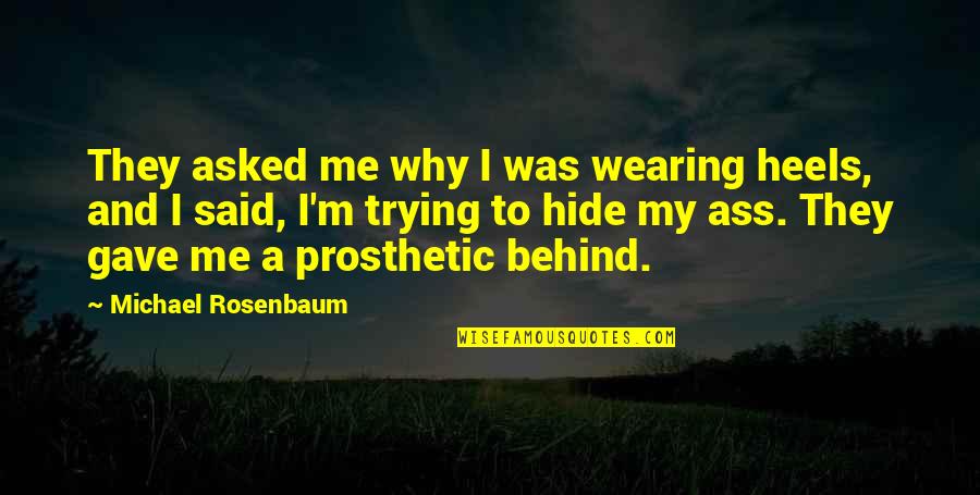 Kamilovmohmud Quotes By Michael Rosenbaum: They asked me why I was wearing heels, Kamilovmohmud Quotes By Michael Rosenbaum: They asked me why I was wearing heels,