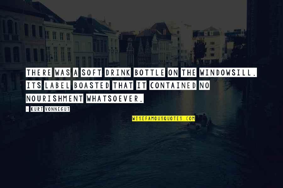 Kaminero Quotes By Kurt Vonnegut: There was a soft drink bottle on the