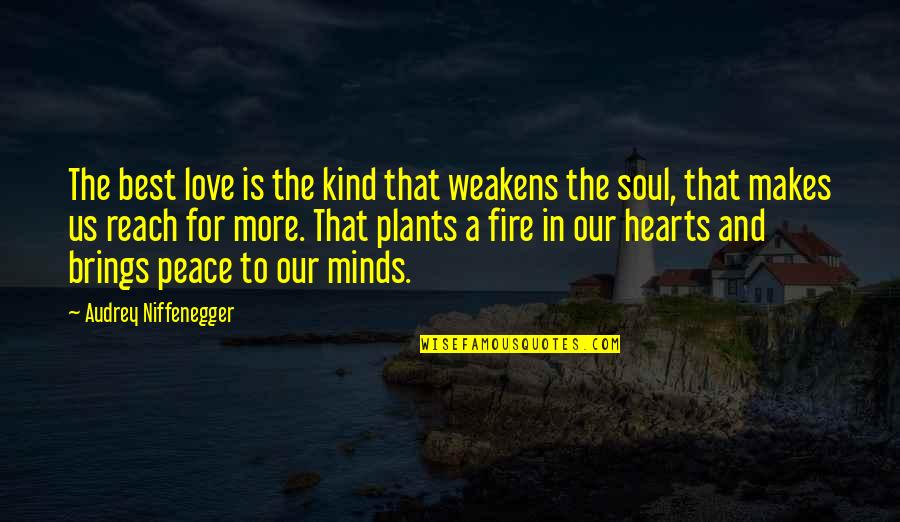 Kaming Kareem Quotes By Audrey Niffenegger: The best love is the kind that weakens