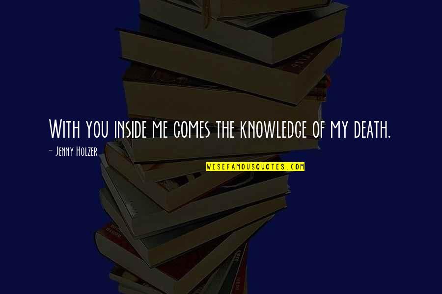 Kaming Mga Tapat Magmahal Quotes By Jenny Holzer: With you inside me comes the knowledge of