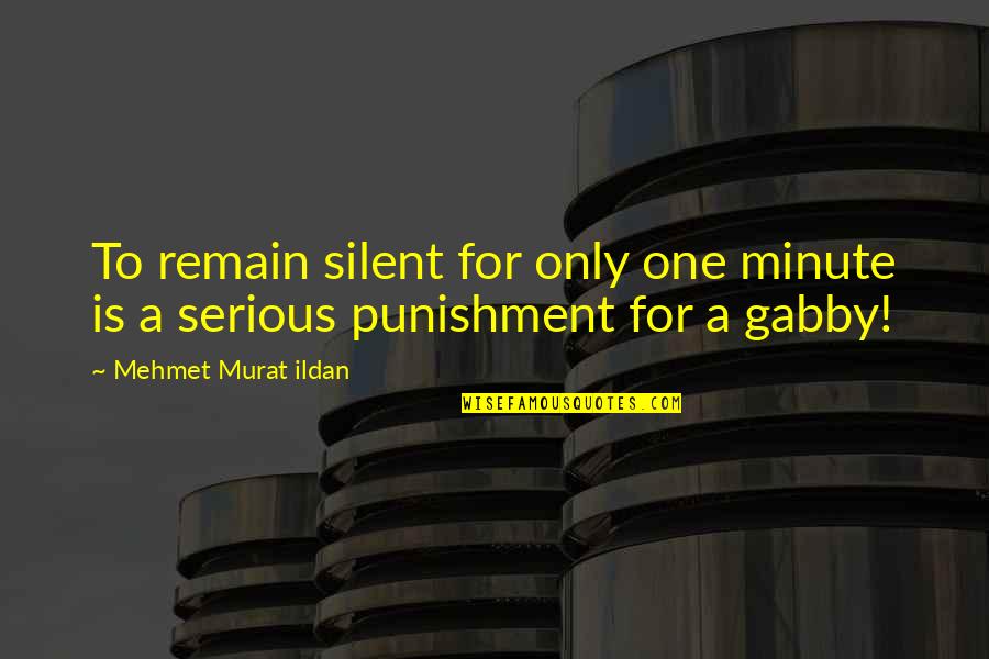 Kaming Mga Tapat Magmahal Quotes By Mehmet Murat Ildan: To remain silent for only one minute is