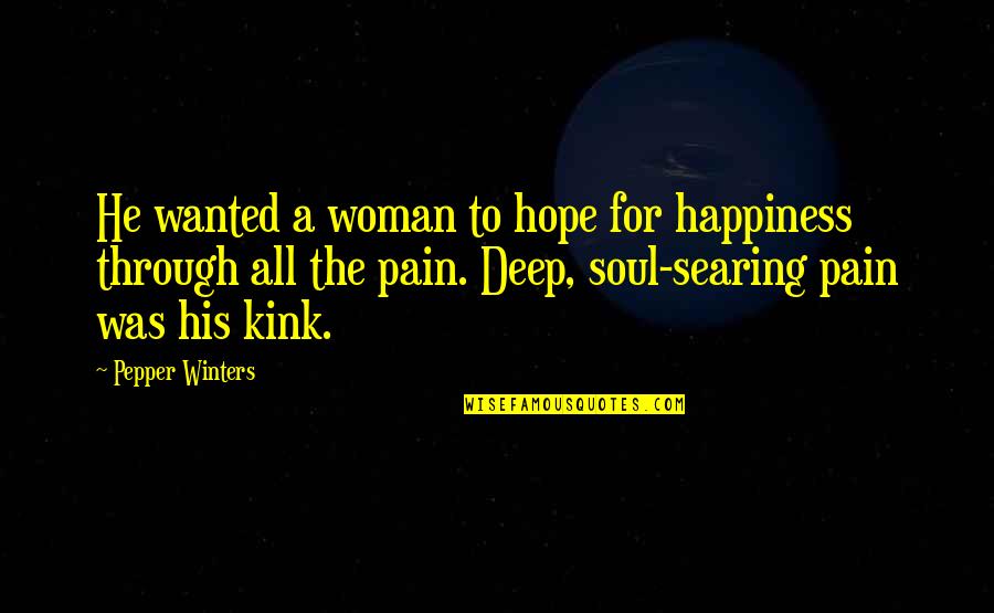 Kaming Mga Tapat Magmahal Quotes By Pepper Winters: He wanted a woman to hope for happiness