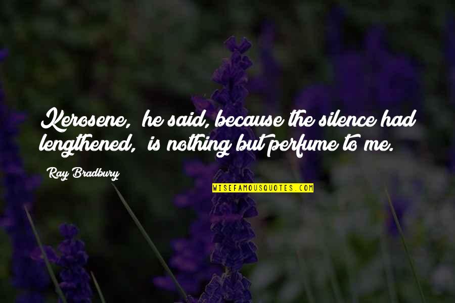 Kaming Mga Tapat Magmahal Quotes By Ray Bradbury: Kerosene," he said, because the silence had lengthened,