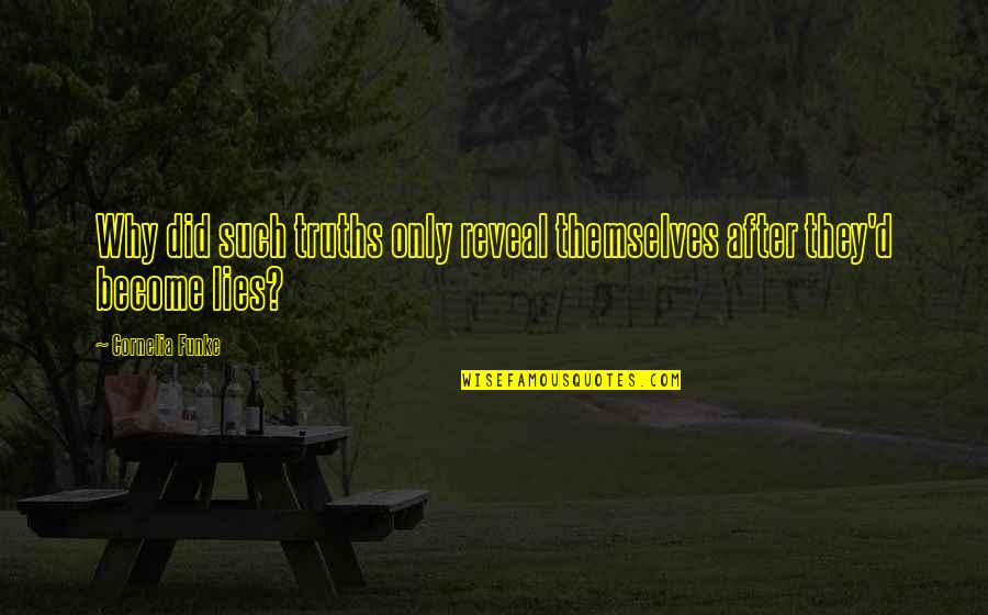 Kaminska Pec Quotes By Cornelia Funke: Why did such truths only reveal themselves after
