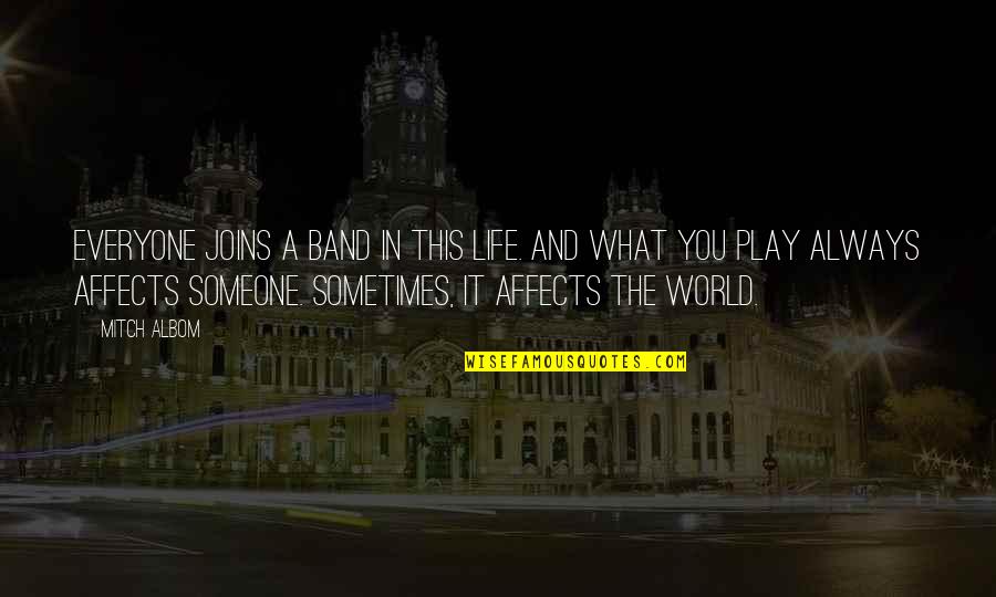 Kaminska Pec Quotes By Mitch Albom: Everyone joins a band in this life. And