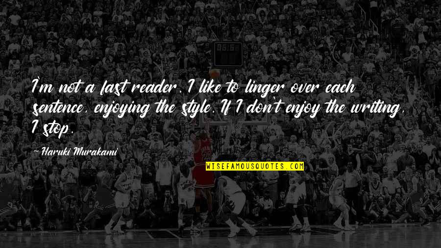 Kaminskis Wi Quotes By Haruki Murakami: I'm not a fast reader. I like to