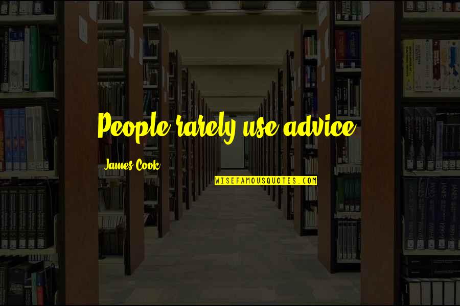 Kaminskis Wi Quotes By James Cook: People rarely use advice. Kaminskis Wi Quotes By James Cook: People rarely use advice.