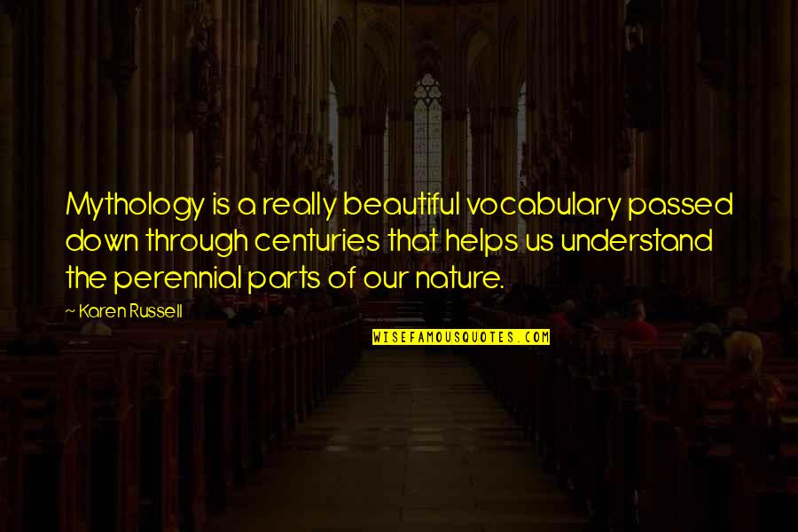 Kaminskis Wi Quotes By Karen Russell: Mythology is a really beautiful vocabulary passed down Kaminskis Wi Quotes By Karen Russell: Mythology is a really beautiful vocabulary passed down