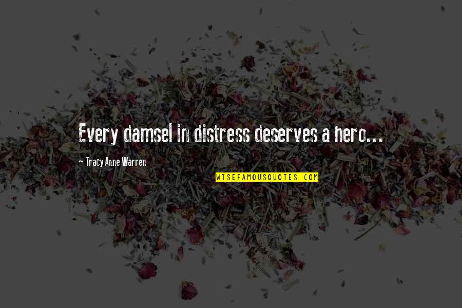 Kaminskys Bakery Quotes By Tracy Anne Warren: Every damsel in distress deserves a hero... Kaminskys Bakery Quotes By Tracy Anne Warren: Every damsel in distress deserves a hero...