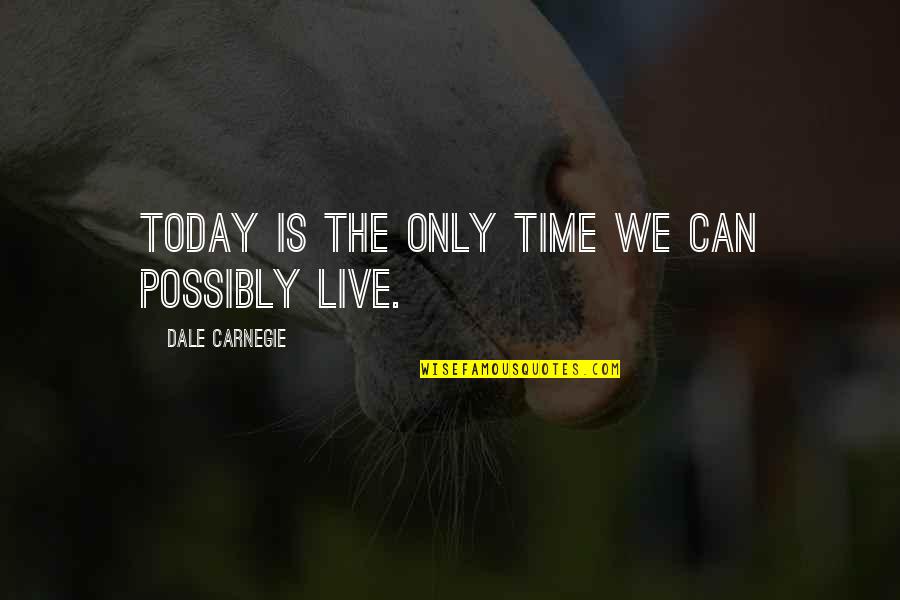 Kamisama No Iutoori Ni Quotes By Dale Carnegie: Today is the only time we can possibly
