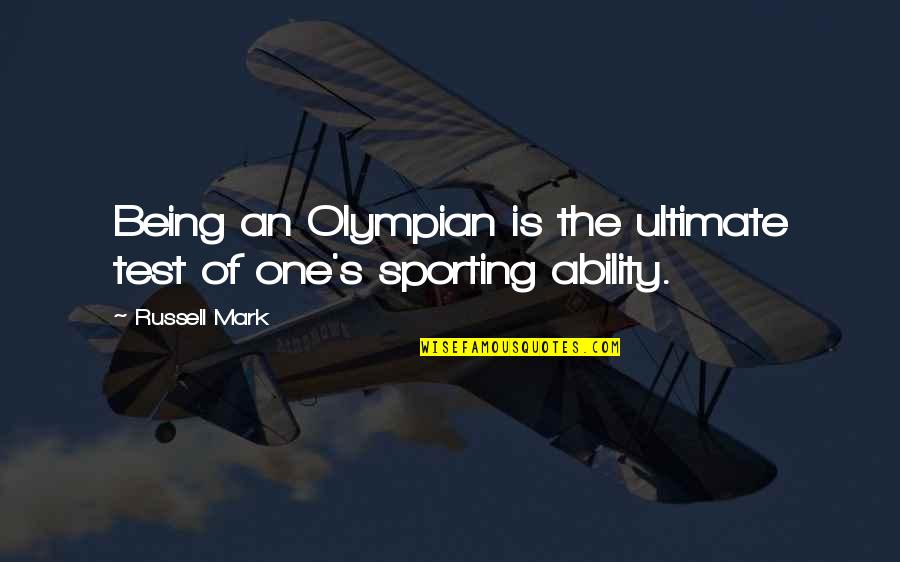Kamiyama Cromartie Quotes By Russell Mark: Being an Olympian is the ultimate test of