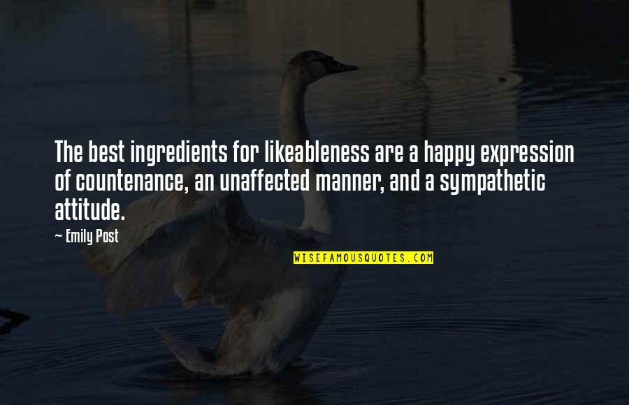 Kamma Quotes By Emily Post: The best ingredients for likeableness are a happy