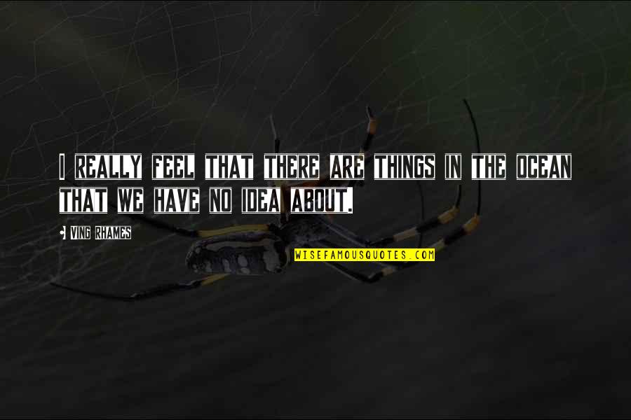 Kammy Koopa Quotes By Ving Rhames: I really feel that there are things in