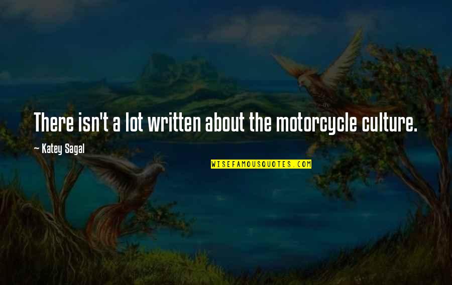 Kammys Corner Quotes By Katey Sagal: There isn't a lot written about the motorcycle Kammys Corner Quotes By Katey Sagal: There isn't a lot written about the motorcycle