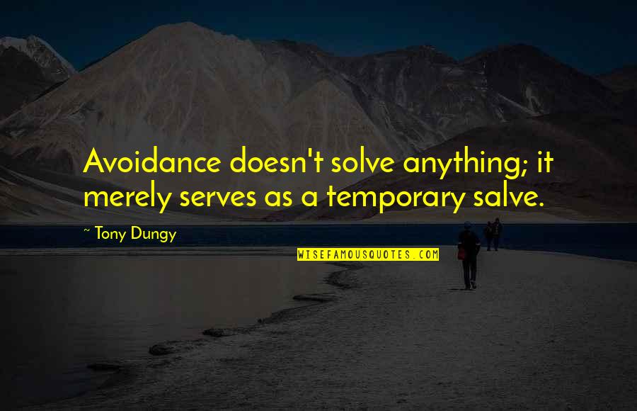 Kammys Corner Quotes By Tony Dungy: Avoidance doesn't solve anything; it merely serves as