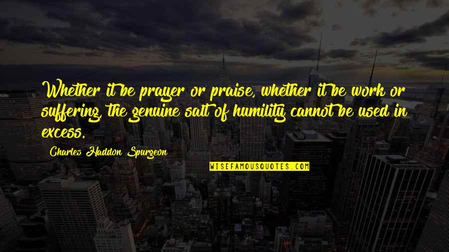 Kamogelo Majingo Quotes By Charles Haddon Spurgeon: Whether it be prayer or praise, whether it