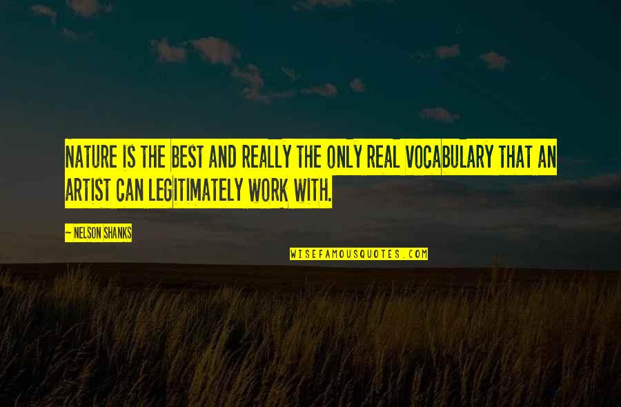 Kamogelo Tsheola Quotes By Nelson Shanks: Nature is the best and really the only Kamogelo Tsheola Quotes By Nelson Shanks: Nature is the best and really the only