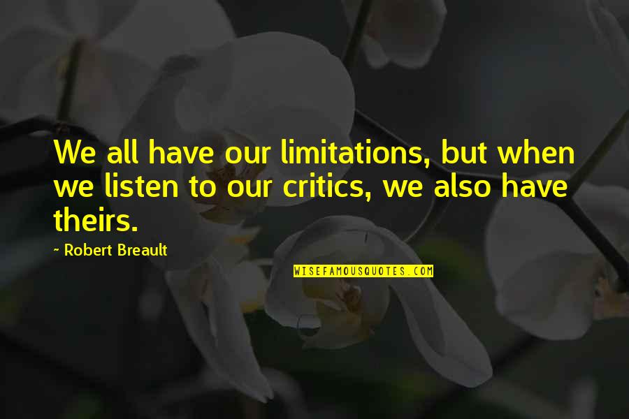 Kamogelo Tsheola Quotes By Robert Breault: We all have our limitations, but when we Kamogelo Tsheola Quotes By Robert Breault: We all have our limitations, but when we