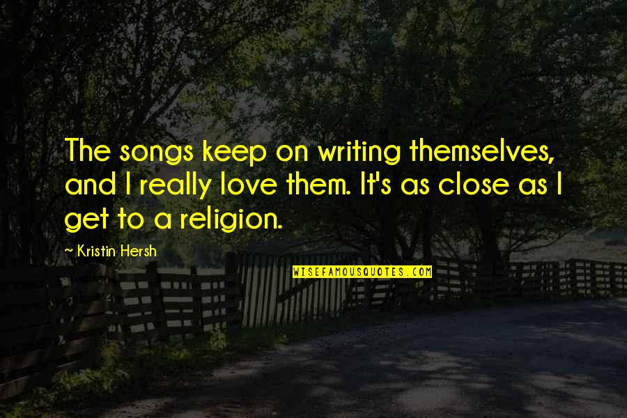 Kamoli Pr Quotes By Kristin Hersh: The songs keep on writing themselves, and I