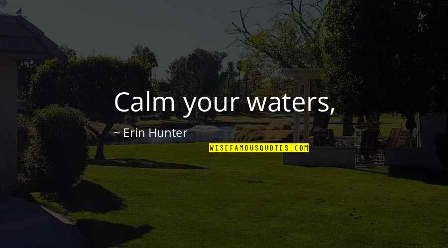 Kamosa Triplets Quotes By Erin Hunter: Calm your waters,