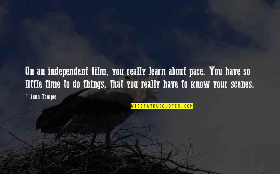Kamounia R7 Quotes By Juno Temple: On an independent film, you really learn about Kamounia R7 Quotes By Juno Temple: On an independent film, you really learn about