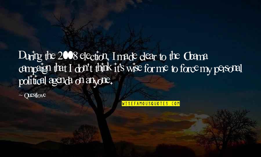 Kampanye Hitam Quotes By Questlove: During the 2008 election, I made clear to
