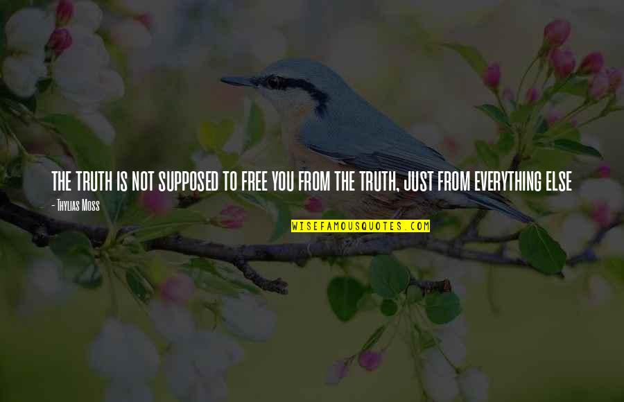 Kampfhunderassen Quotes By Thylias Moss: the truth is not supposed to free you