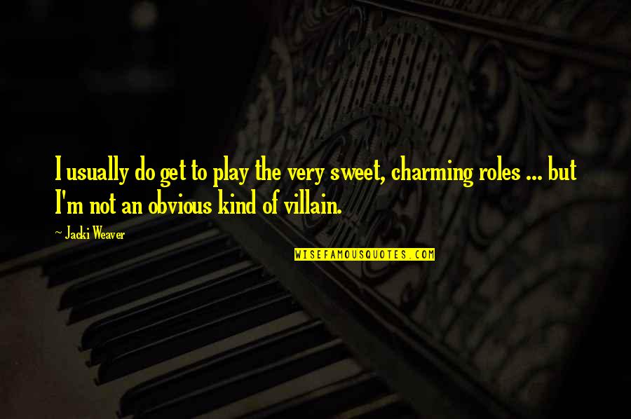 Kamphuis Pax Quotes By Jacki Weaver: I usually do get to play the very