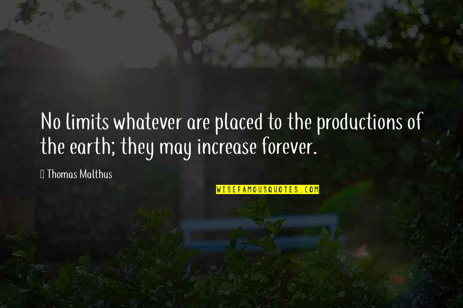 Kamphuis Sara Quotes By Thomas Malthus: No limits whatever are placed to the productions