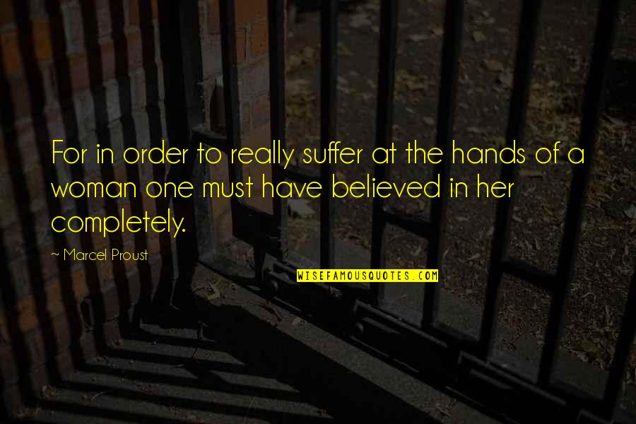 Kampmann Fan Quotes By Marcel Proust: For in order to really suffer at the Kampmann Fan Quotes By Marcel Proust: For in order to really suffer at the