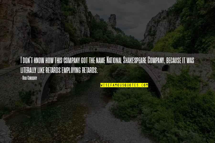 Kampong Glam Quotes By Rob Corddry: I don't know how this company got the Kampong Glam Quotes By Rob Corddry: I don't know how this company got the