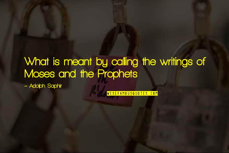 Kampplaats Quotes By Adolph Saphir: What is meant by calling the writings of Kampplaats Quotes By Adolph Saphir: What is meant by calling the writings of