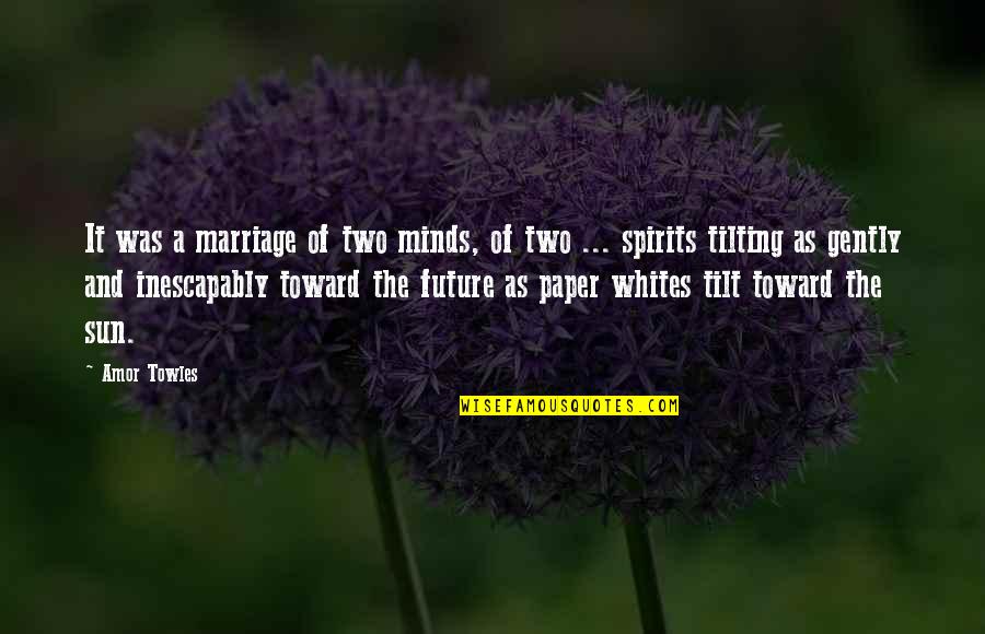 Kamps Plus Quotes By Amor Towles: It was a marriage of two minds, of