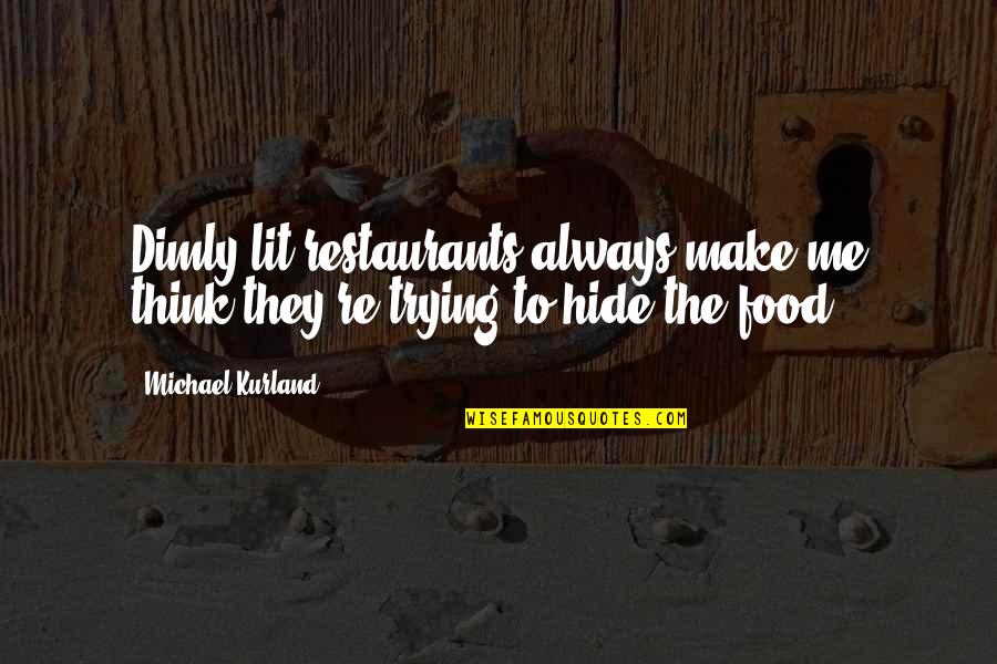 Kamps Plus Quotes By Michael Kurland: Dimly lit restaurants always make me think they're