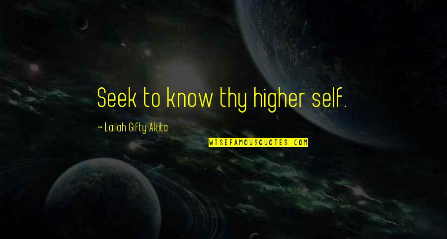 Kampsite Quotes By Lailah Gifty Akita: Seek to know thy higher self.
