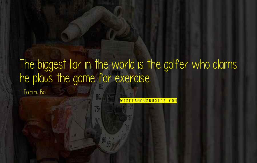Kampung Baru Quotes By Tommy Bolt: The biggest liar in the world is the