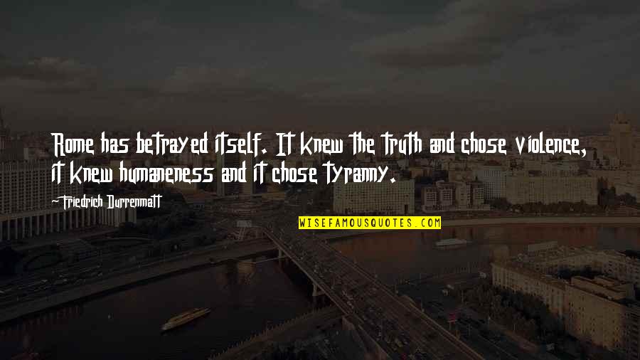 Kamras Polansky Quotes By Friedrich Durrenmatt: Rome has betrayed itself. It knew the truth Kamras Polansky Quotes By Friedrich Durrenmatt: Rome has betrayed itself. It knew the truth
