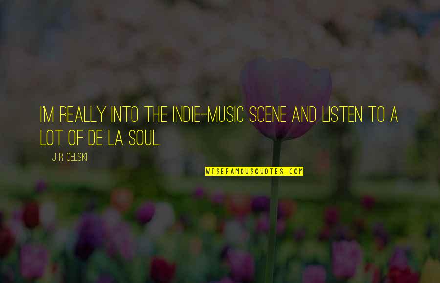 Kamras Polansky Quotes By J. R. Celski: I'm really into the indie-music scene and listen