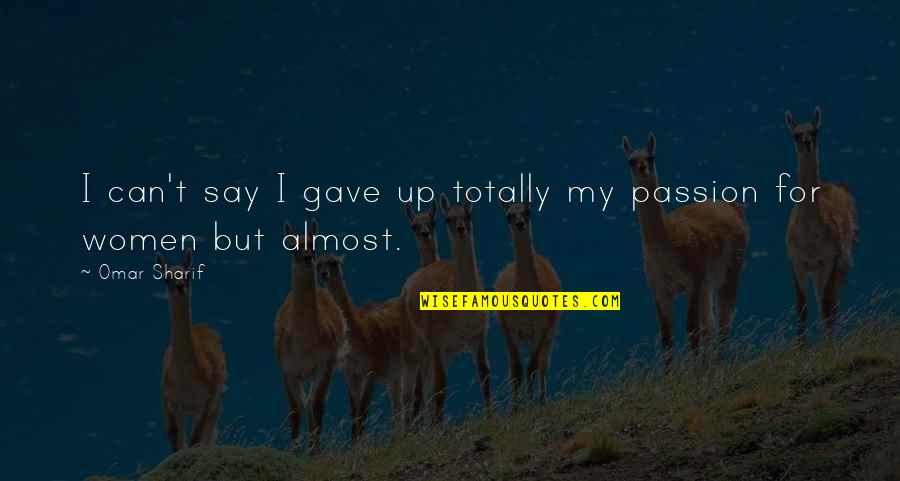 Kamrath Chiropractic Quotes By Omar Sharif: I can't say I gave up totally my